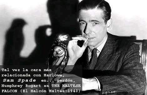Tal vez la cara m&aacute;s relacionada con Marlowe, Philip Marlowe en... perd&oacute;n, Humphrey Bogart en THE MALTESE FALCON (El Halc&oacute;n Malt&eacute;s-1940)