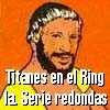 Titanes en el Ring 1a. Serie: Redondas